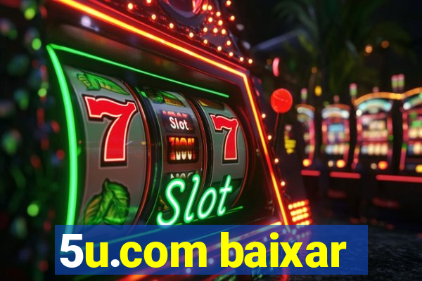 5u.com baixar